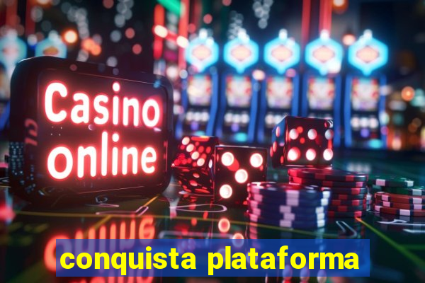 conquista plataforma